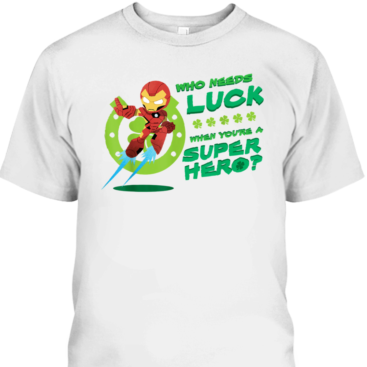 Marvel Iron Man St Patrick's Day T-Shirt Who Needs Luck When You Are A Super Hero Marvel Iron Man St Patrick's Day T-Shirt Who Needs Luck When You Are A Super Hero
