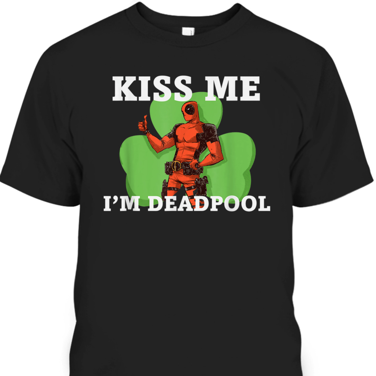 St Patrick's Day T-Shirt Kiss Me I'm Deadpool Shamrock Gift For Marvel Fans St Patrick's Day T-Shirt Kiss Me I'm Deadpool Shamrock Gift For Marvel Fans