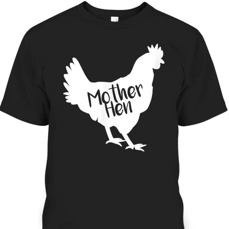 Mother's Day T-Shirt Mother Hen Meaningful Gift For Mom Mother's Day T-Shirt Mother Hen Meaningful Gift For Mom