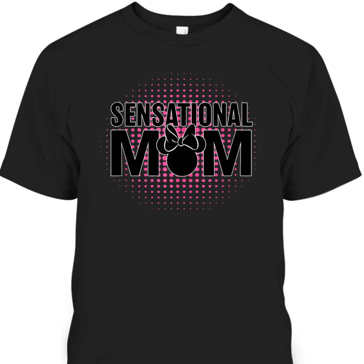 Mickey Mouse Mother's Day T-Shirt Sensational Mom Gift For Disney Lovers Mickey Mouse Mother's Day T-Shirt Sensational Mom Gift For Disney Lovers