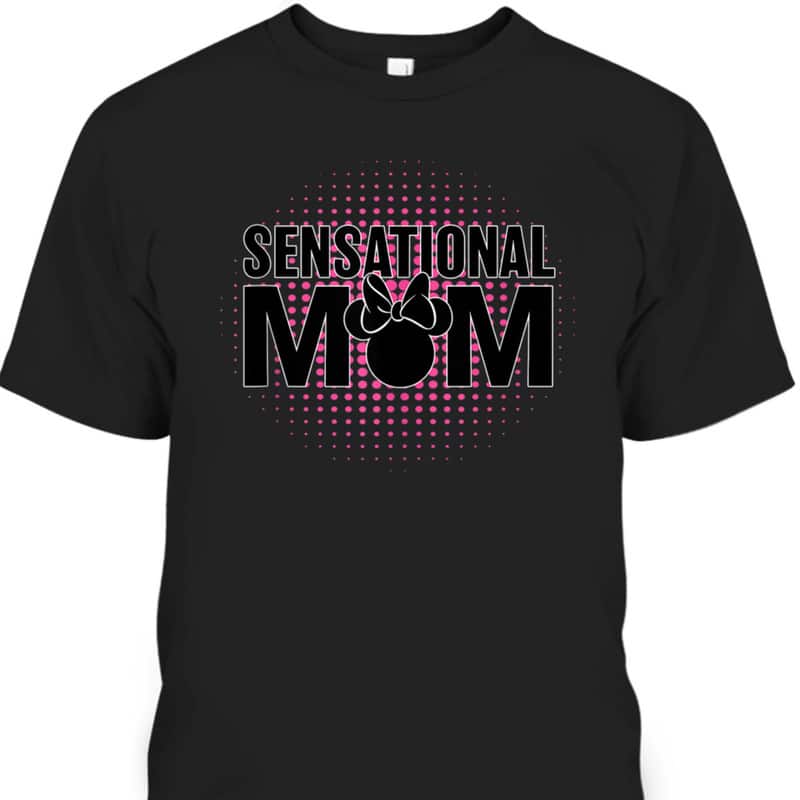Mickey Mouse Mother's Day T-Shirt Sensational Mom Gift For Disney Lovers