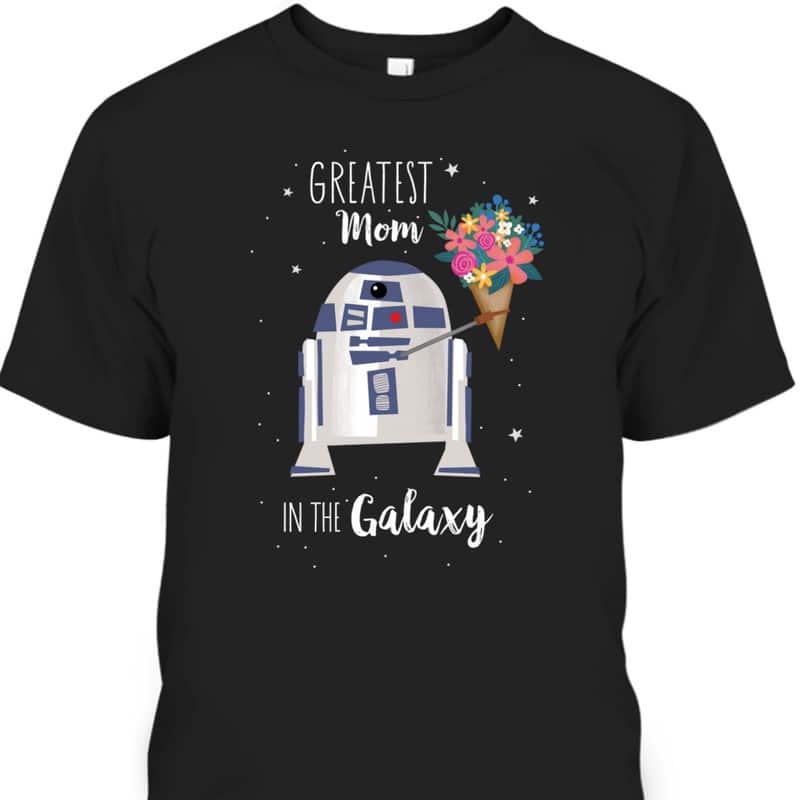 Star Wars R2-D2 Greatest Mom In The Galaxy Mother's Day T-Shirt Star Wars R2-D2 Greatest Mom In The Galaxy Mother's Day T-Shirt