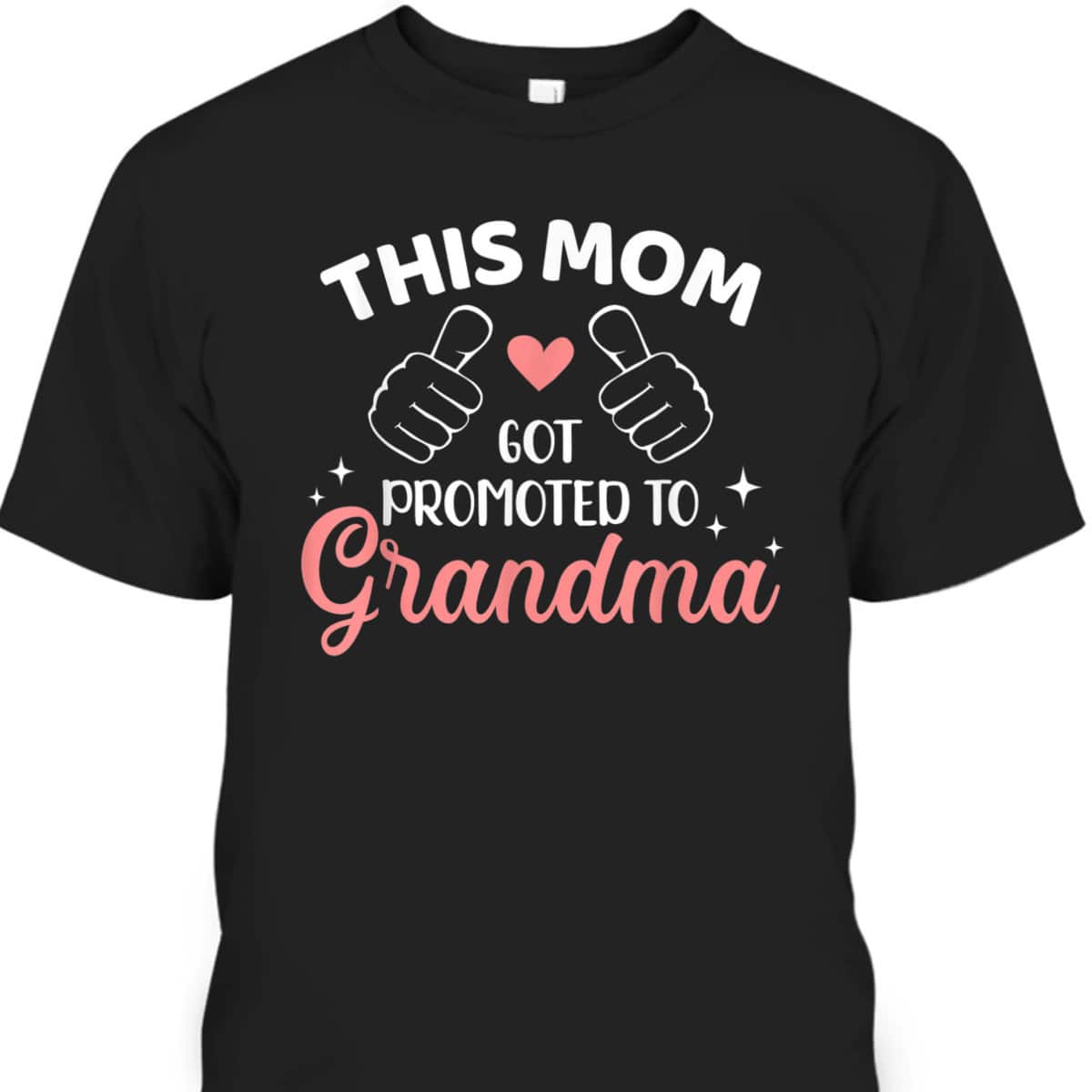 Mother's Day T-Shirt This Mom Got Promoted To Grandma Mother's Day T-Shirt This Mom Got Promoted To Grandma