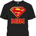 Superman Mother's Day T-Shirt Super Mom Gift Superman Mother's Day T-Shirt Super Mom Gift
