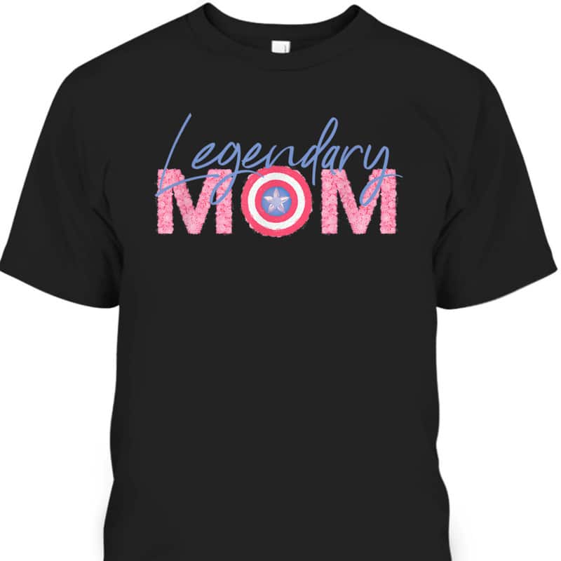 Mother's Day T-Shirt Marvel Captain America Legendary Mom Mother's Day T-Shirt Marvel Captain America Legendary Mom