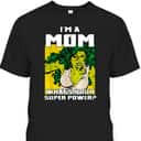 Mother's Day T-Shirt Marvel She-hulk I'm A Mom What's Your Superpower Mother's Day T-Shirt Marvel She-hulk I'm A Mom What's Your Superpower