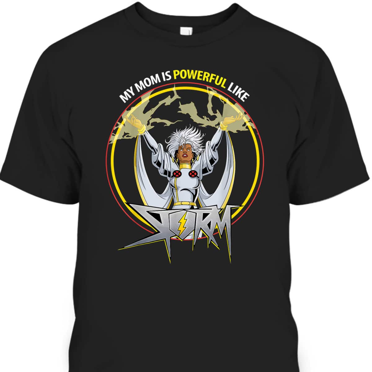 Marvel My Mom Is Powerful Like Storm Mother's Day T-Shirt Marvel My Mom Is Powerful Like Storm Mother's Day T-Shirt