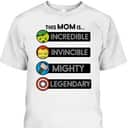 Marvel Mother's Day T-Shirt This Mom Is Incredible Invincible Mighty Legendary Marvel Mother's Day T-Shirt This Mom Is Incredible Invincible Mighty Legendary