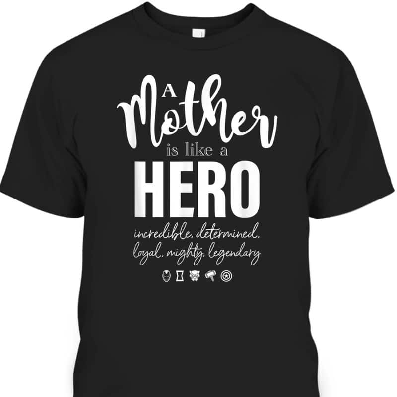 Mother's Day T-Shirt Mother Is Like A Hero Marvel Fans Gift Mother's Day T-Shirt Mother Is Like A Hero Marvel Fans Gift