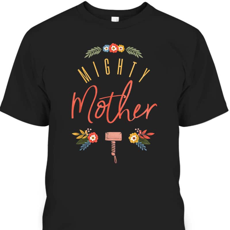 Mother's Day T-Shirt Marvel Thor Gift For Mighty Mom