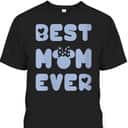 Mother's Day T-Shirt Best Mom Ever Gift For Disney Lovers
