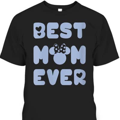 Mother's Day T-Shirt Best Mom Ever Gift For Disney Lovers