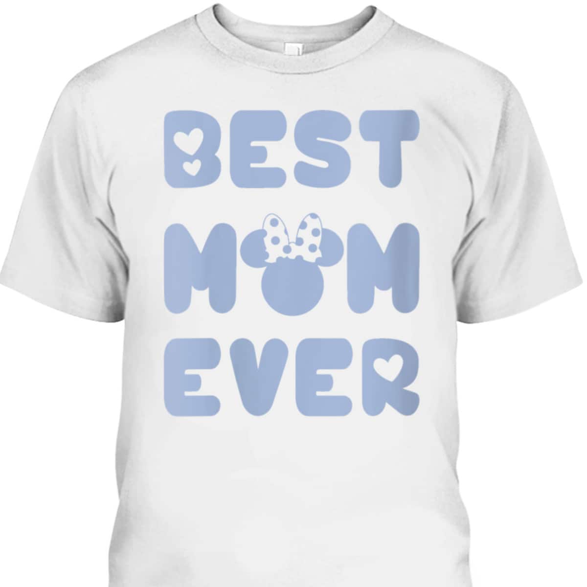 Mother's Day T-Shirt Best Mom Ever Gift For Disney Lovers Mother's Day T-Shirt Best Mom Ever Gift For Disney Lovers