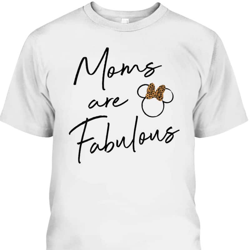 Disney Minnie Mouse Mother's Day T-Shirt Moms Are Fabulous Disney Minnie Mouse Mother's Day T-Shirt Moms Are Fabulous