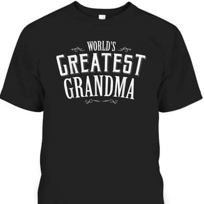 Mother's Day T-Shirt World's Greatest Grandma Mother's Day T-Shirt World's Greatest Grandma