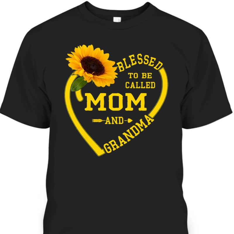 Mother's Day T-Shirt Blessed To Be Called Mom And Grandma Sunflower gift Mother's Day T-Shirt Blessed To Be Called Mom And Grandma Sunflower gift