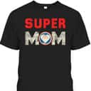Mother's Day T-Shirt Super Mom Gift Mother's Day T-Shirt Super Mom Gift