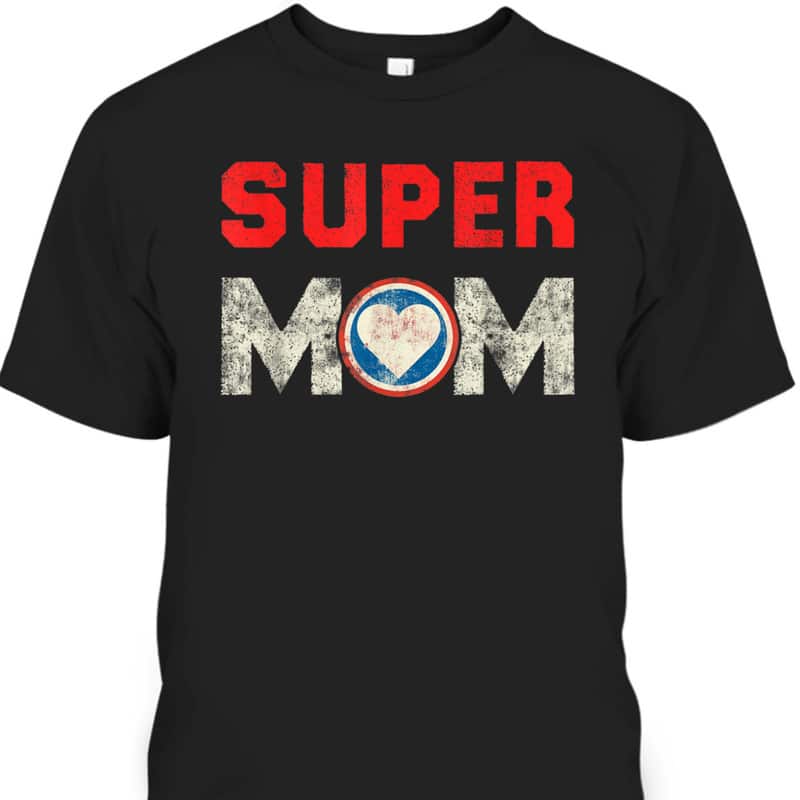 Mother's Day T-Shirt Super Mom Gift Mother's Day T-Shirt Super Mom Gift