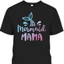 Funny Mermaid Mama Mother's Day T-Shirt
