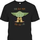Star Wars Yoda Best Mom Love You I Do Mother's Day T-Shirt Star Wars Yoda Best Mom Love You I Do Mother's Day T-Shirt