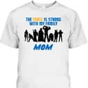 Mother's Day T-Shirt Star Wars The Force Is Strong With My Family Mom