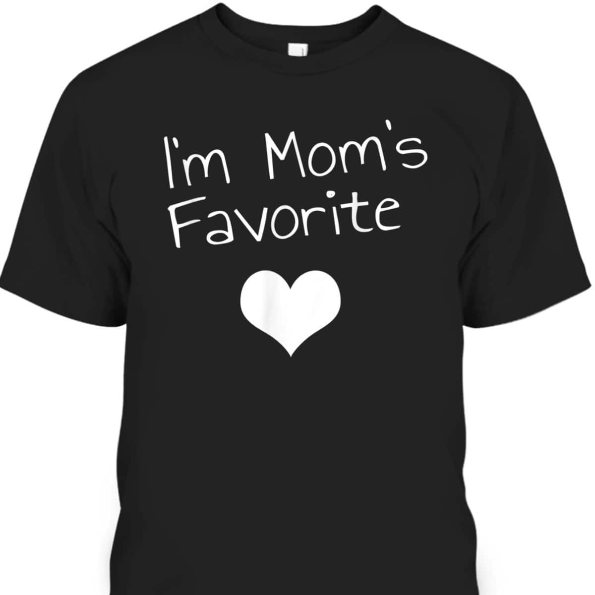 I'm Mom's Favorite Mother's Day T-Shirt I'm Mom's Favorite Mother's Day T-Shirt