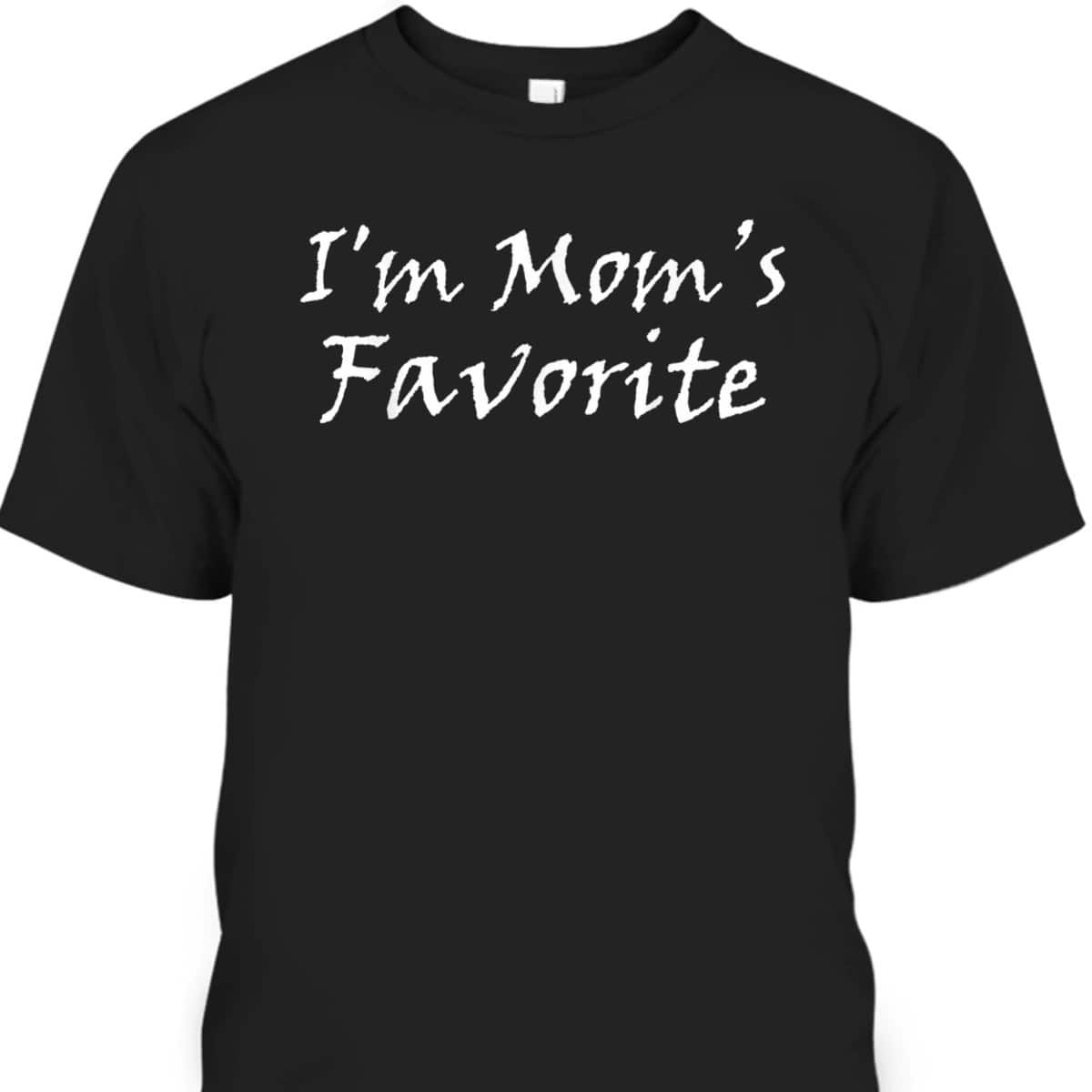 Mother's Day T-Shirt I'm Mom's Favorite Mother's Day T-Shirt I'm Mom's Favorite