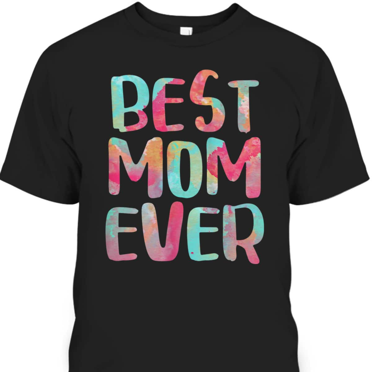 Mother's Day T-Shirt Best Mom Ever