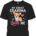 My Great Grandma Loves Me Corgi Dog For Mother's Day T-Shirt My Great Grandma Loves Me Corgi Dog For Mother's Day T-Shirt