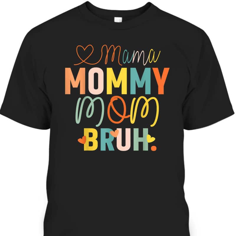 Cool Mother's Day T-Shirt Mama Mommy Mom Bruh Cool Mother's Day T-Shirt Mama Mommy Mom Bruh