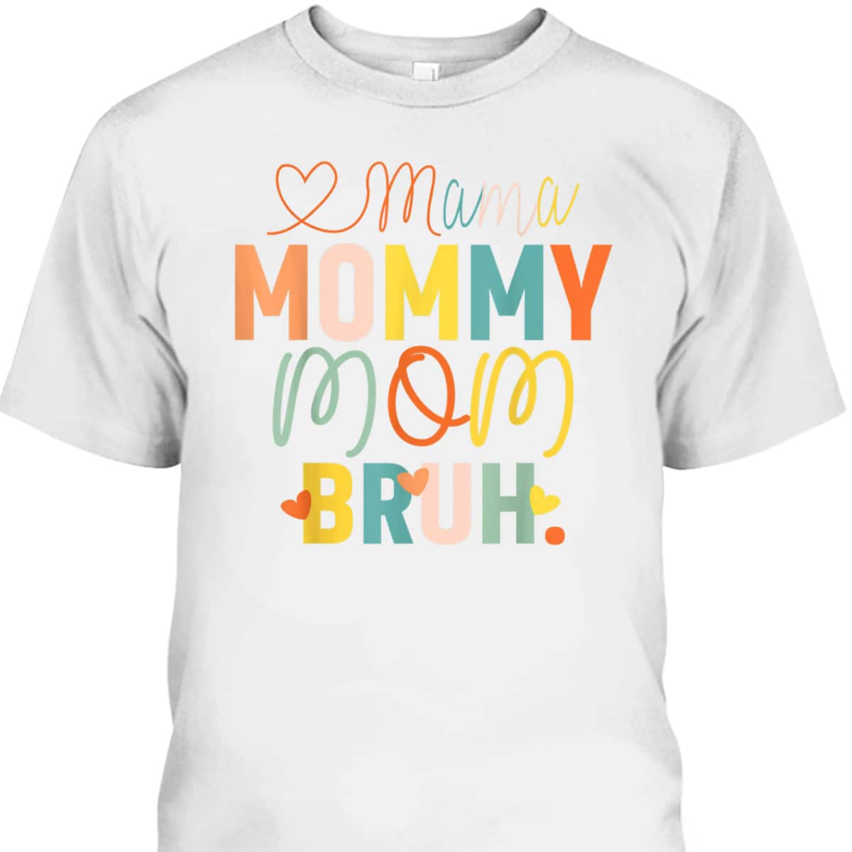 Cool Mother's Day T-Shirt Mama Mommy Mom Bruh Cool Mother's Day T-Shirt Mama Mommy Mom Bruh