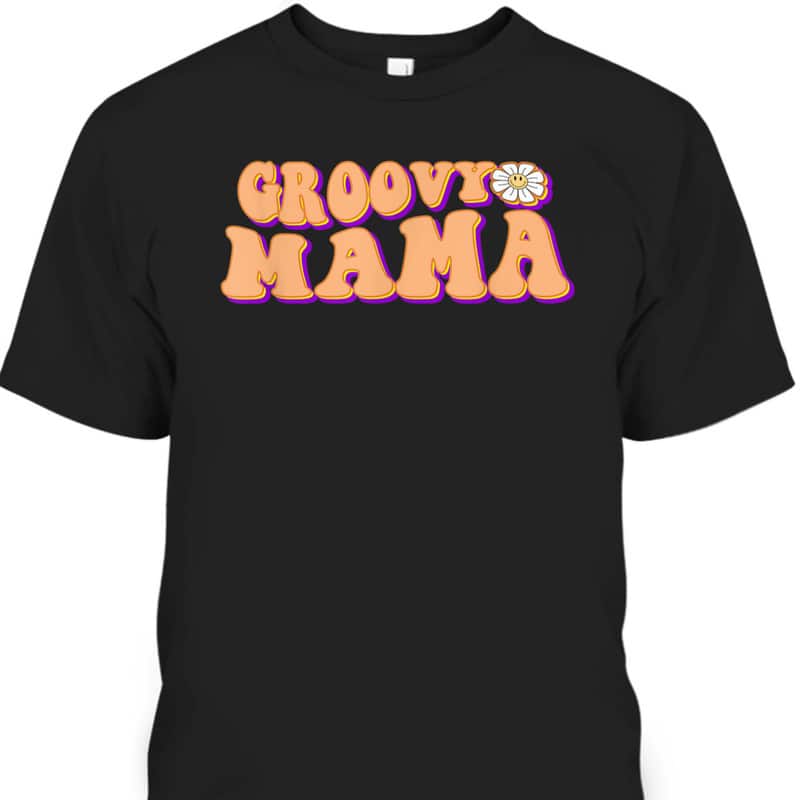 Retro Groovy Mama Mother's Day T-Shirt Best Gift For Mom