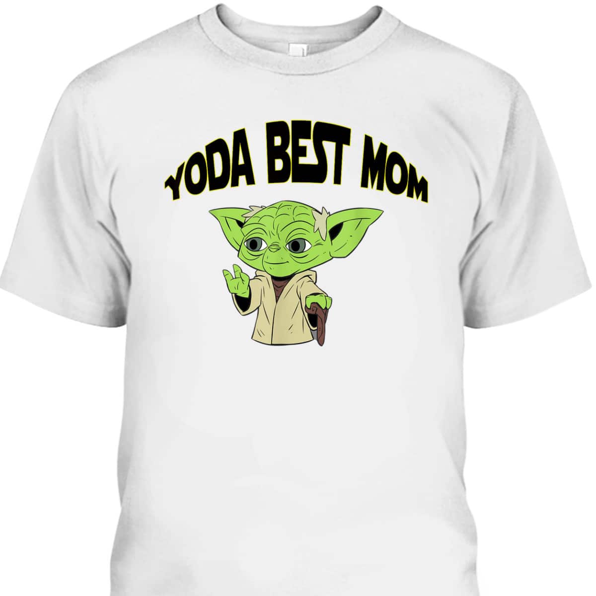 Yoda Best Mom Mother's Day T-Shirt Gift For Star Wars Fans Yoda Best Mom Mother's Day T-Shirt Gift For Star Wars Fans