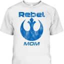 Mother's Day T-Shirt Rebel Mom Gift For Star Wars Fans Mother's Day T-Shirt Rebel Mom Gift For Star Wars Fans