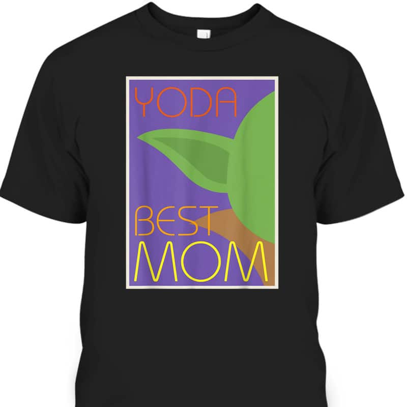 Star Wars Yoda Best Mom Mother's Day T-Shirt Star Wars Yoda Best Mom Mother's Day T-Shirt