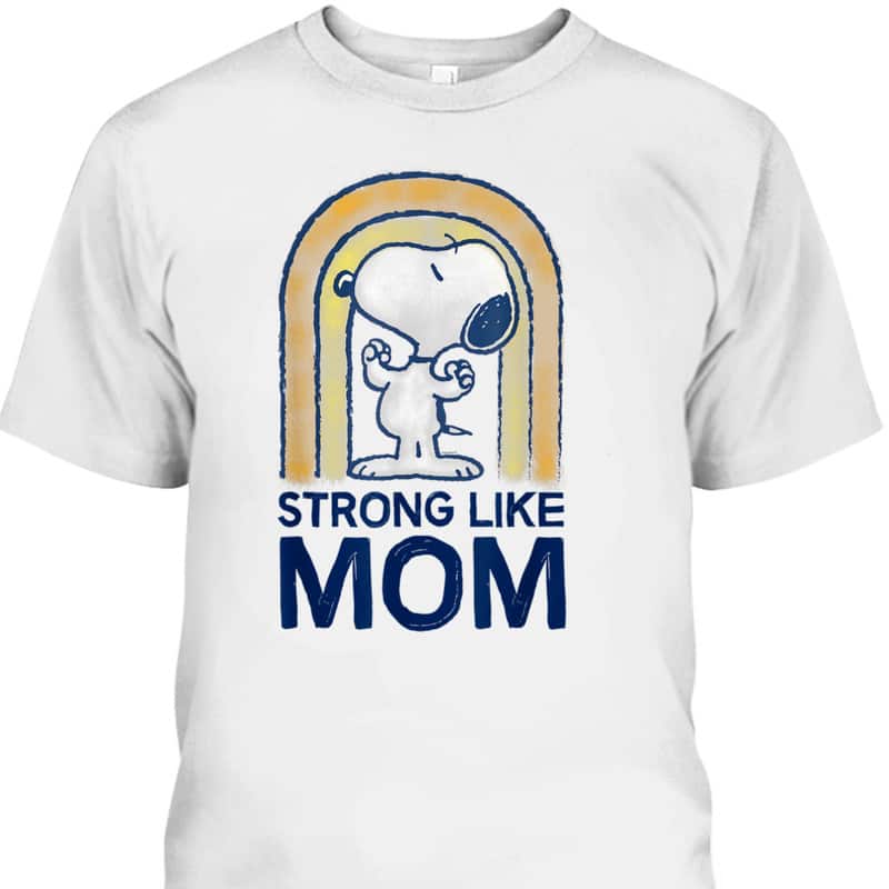 Peanuts Snoopy Mother's Day T-Shirt Strong Like Mom Peanuts Snoopy Mother's Day T-Shirt Strong Like Mom