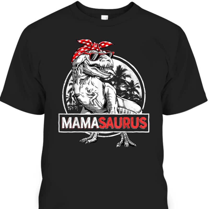 Funny Mother's Day T-Shirt Mamasaurus T-rex Gift For Mom From Son Funny Mother's Day T-Shirt Mamasaurus T-rex Gift For Mom From Son