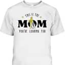 Star Wars Mother's Day T-Shirt This Is The Mom You're Looking For Star Wars Mother's Day T-Shirt This Is The Mom You're Looking For