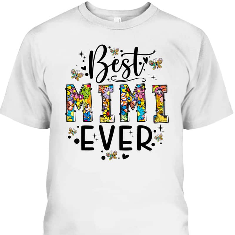 Mother's Day T-Shirt Flora Best Mimi Ever Mother's Day T-Shirt Flora Best Mimi Ever
