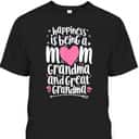 Funny Mother's Day T-Shirt Happiness Is Being A Mom Grandma And Great Grandma Funny Mother's Day T-Shirt Happiness Is Being A Mom Grandma And Great Grandma