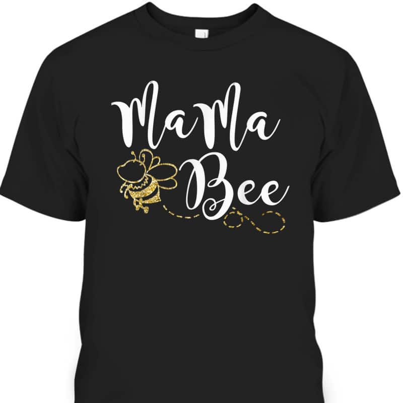 Mama Bee Mother's Day T-Shirt Gift For Mom From Daughter Mama Bee Mother's Day T-Shirt Gift For Mom From Daughter