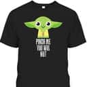 Star Wars Yoda Pinch Me You Will Not St Patrick's Day T-Shirt Star Wars Yoda Pinch Me You Will Not St Patrick's Day T-Shirt