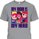 Marvel Mother's Day T-Shirt My Mom Is My Hero Marvel Mother's Day T-Shirt My Mom Is My Hero