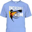 Mother's Day T-Shirt Disney Pixar Incredibles 2 Incredible Mom Mother's Day T-Shirt Disney Pixar Incredibles 2 Incredible Mom