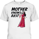 Mother's Day T-Shirt Mother Gothel Knows Best Disney Gift For Mom Mother's Day T-Shirt Mother Gothel Knows Best Disney Gift For Mom