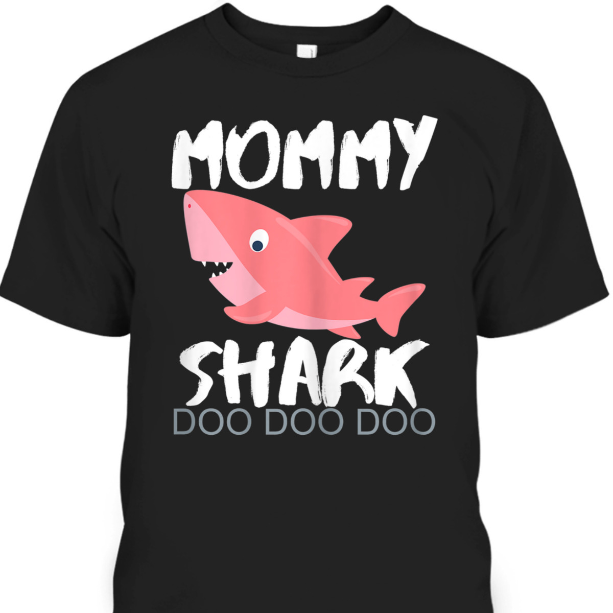 Mother's Day T-Shirt Mommy Shark Doo Doo Doo Cool Gift For Wife Mother's Day T-Shirt Mommy Shark Doo Doo Doo Cool Gift For Wife
