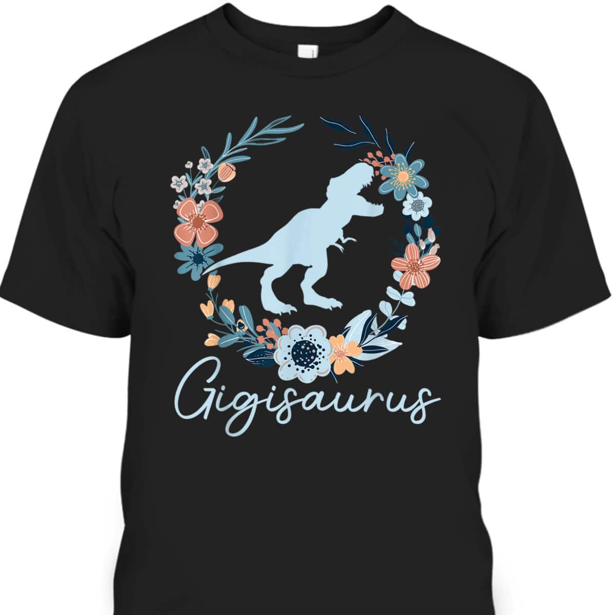 Mother's Day T-Shirt Gigisaurus Dinosaur Gift For Mom & Grandma Mother's Day T-Shirt Gigisaurus Dinosaur Gift For Mom & Grandma