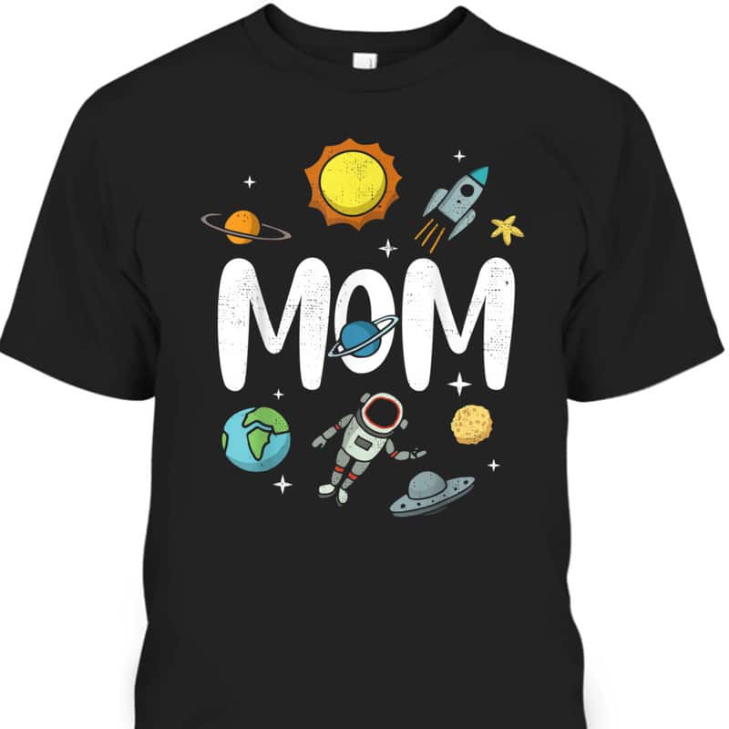 Outer This World Space Mom Mother's Day T-Shirt Outer This World Space Mom Mother's Day T-Shirt