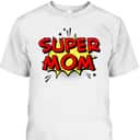 Mother's Day T-Shirt Super Mom Super Hero Mother's Day T-Shirt Super Mom Super Hero