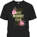 Mother's Day T-Shirt Best Mommy Ever Gift For Mother-In-Law Mother's Day T-Shirt Best Mommy Ever Gift For Mother-In-Law